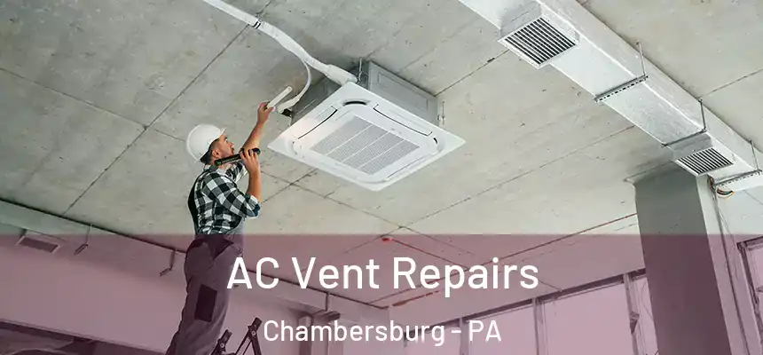  AC Vent Repairs Chambersburg - PA
