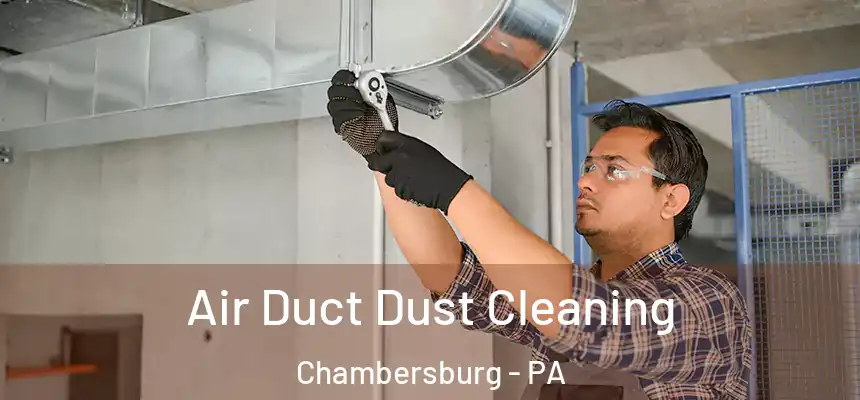 Air Duct Dust Cleaning Chambersburg - PA