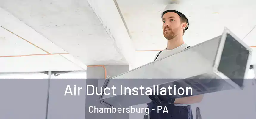 Air Duct Installation Chambersburg - PA