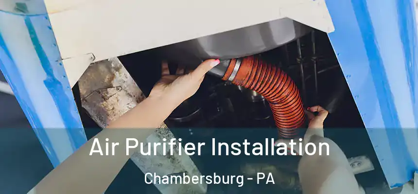  Air Purifier Installation Chambersburg - PA