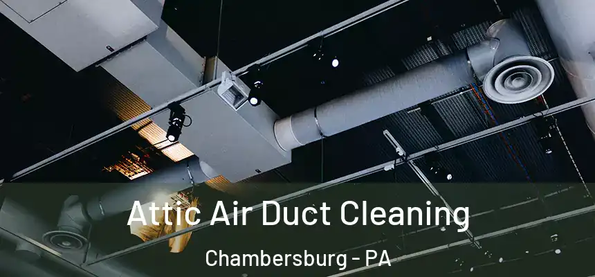  Attic Air Duct Cleaning Chambersburg - PA