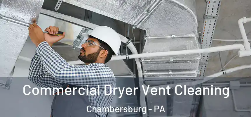 Commercial Dryer Vent Cleaning Chambersburg - PA