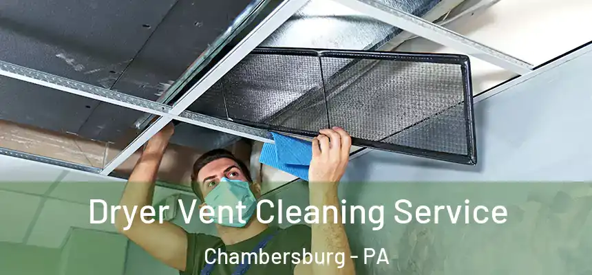  Dryer Vent Cleaning Service Chambersburg - PA