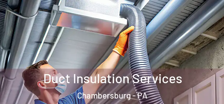 Duct Insulation Services Chambersburg - PA