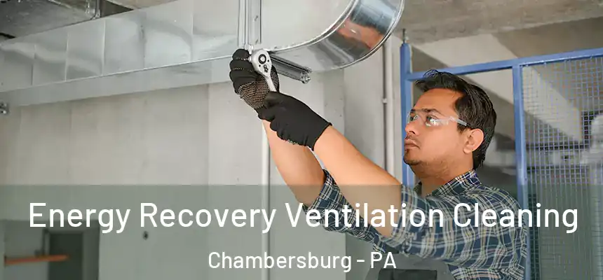 Energy Recovery Ventilation Cleaning Chambersburg - PA