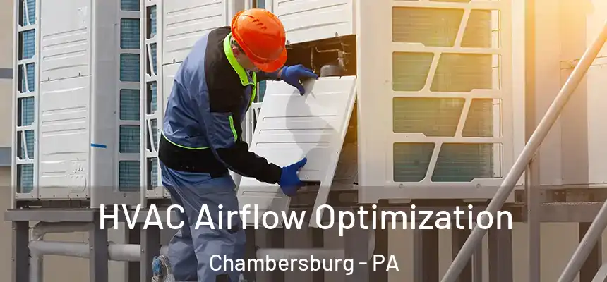  HVAC Airflow Optimization Chambersburg - PA