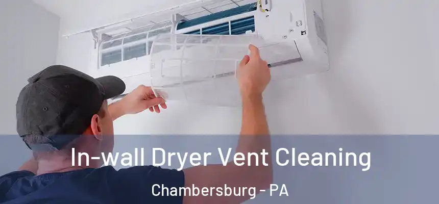  In-wall Dryer Vent Cleaning Chambersburg - PA