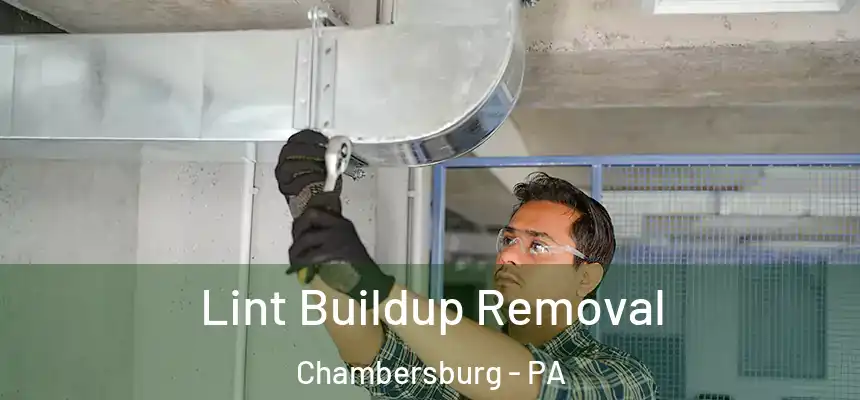 Lint Buildup Removal Chambersburg - PA