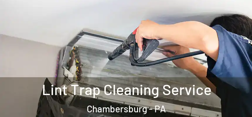Lint Trap Cleaning Service Chambersburg - PA