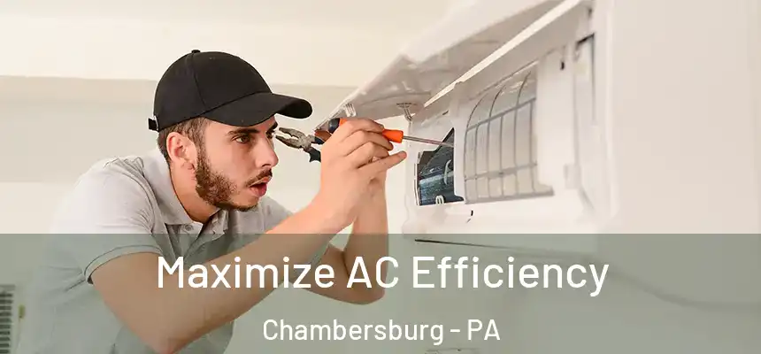 Maximize AC Efficiency Chambersburg - PA