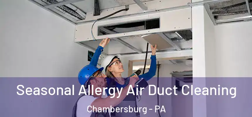 Seasonal Allergy Air Duct Cleaning Chambersburg - PA